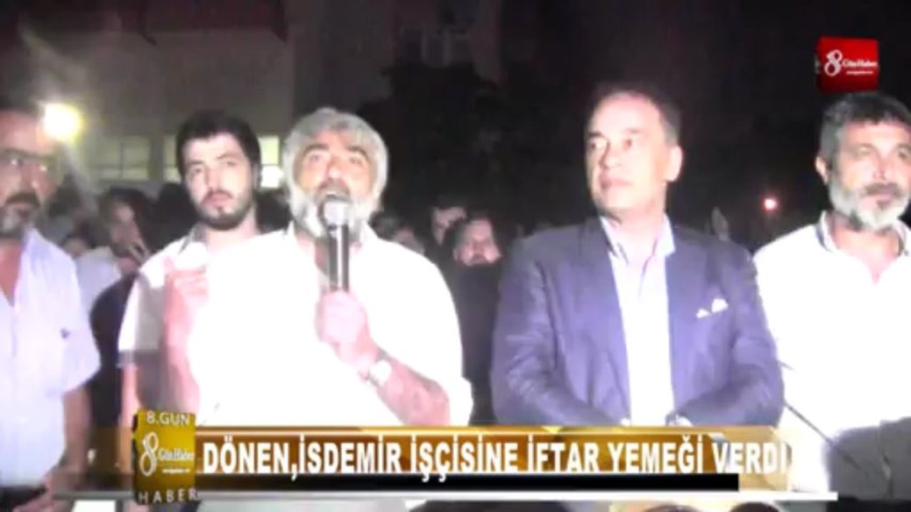 MEHMET DÖNEN İSDEMİR İŞÇİSİNE İFTAR YEMEĞİ VERDİ 8.GÜN HABER
