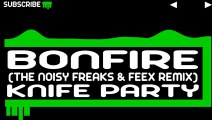 [Dubstep] Knife Party - Bonfire (The Noisy Freaks Feex Remix) [El Tojo Release HD]
