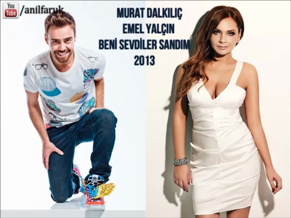 Murat Dalkılıç ft. Emel Yalçın - Beni Sevdiler Sandım 2013 Full
