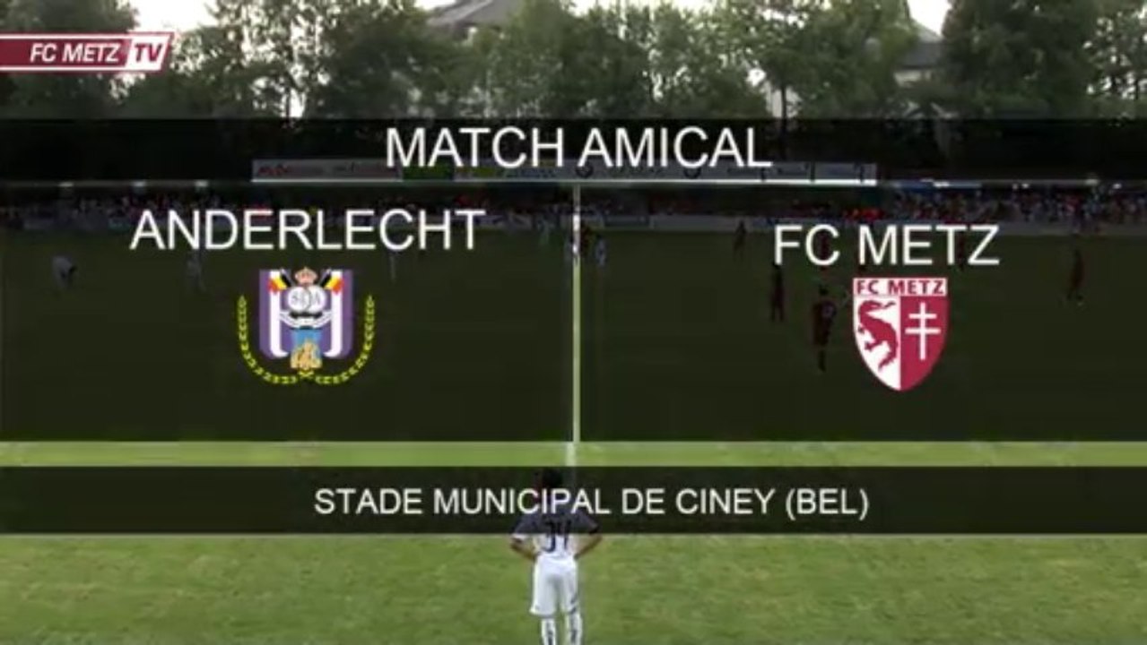 Amical - Anderlecht FC METZ - le résumé