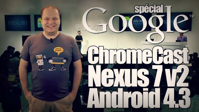freshnews #483 Spécial Google ! Chromecast, Nexus 7 v2, Android 4.3 (25/07/13)