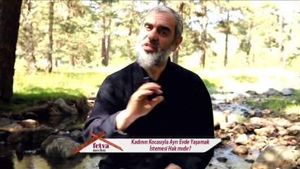 195-Kadının Kocasıyla ayrı evde yaşamak istemesi Hak mıdır? - fetvameclisi.com