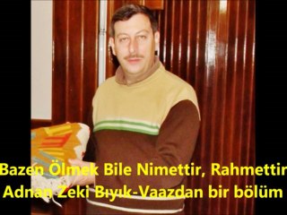 Bazen Ölüm bile şifadır, nimettir-Adnan Zeki Bıyık (Vaaz)