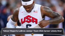 LeBron James Done Playing for Team USA