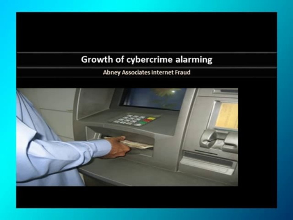 Abney Associates Internet Fraud-Growth of cybercrime alarming