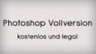 Photoshop Vollversion - kostenlos und legal (CS2)
