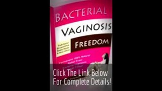 Bacterial Vaginosis Freedom - Permanent Relief Now!
