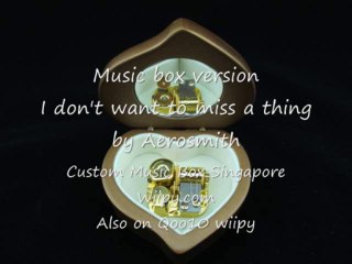 Music Box: I don't want to miss a thing