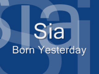 Sia - Born yesterday