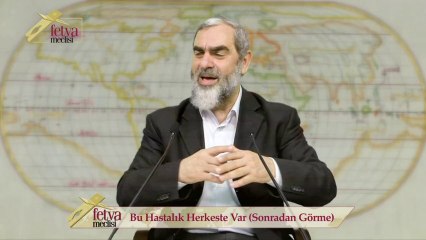 106) Bu Hastalık Herkeste Var-Nureddin Yıldız - fetvameclisi.com