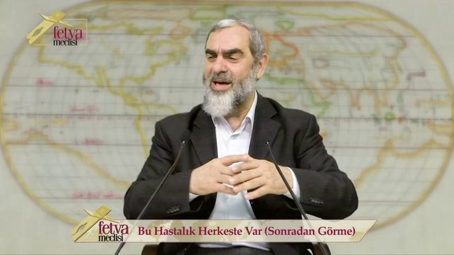 106) Bu Hastalık Herkeste Var-Nureddin Yıldız - fetvameclisi.com