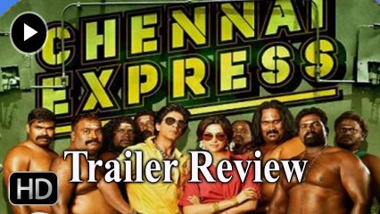 Chennai Express Trailer Review - Khari Baat