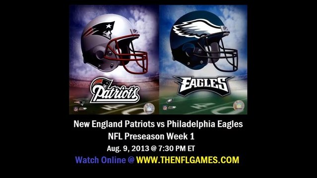 Watch New England Patriots vs Philadelphia Eagles Live Stream Online 2013 NFL Preseason Game