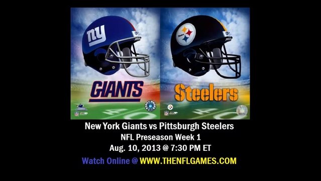 Watch New York Giants vs Pittsburgh Steelers Live Stream Online 2013 NFL Preseason Game