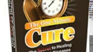 The One-Minute Cure: The Secret to Healing Virtually All Diseases Review + Bonus