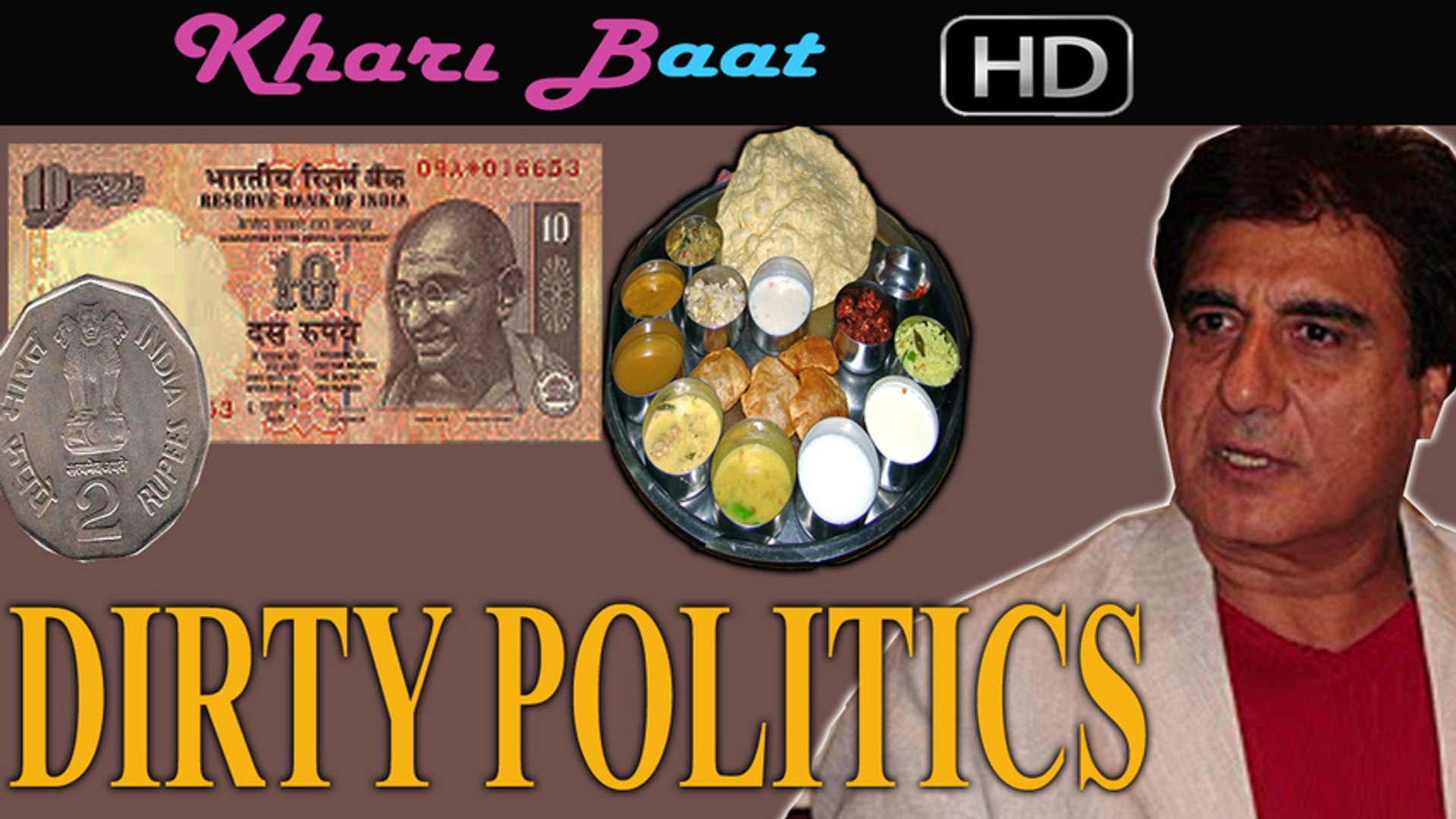 Raj Babbar Rs 12 Meal Remark - Watch Out The Dirty Politics Behind This - Khari Baat
