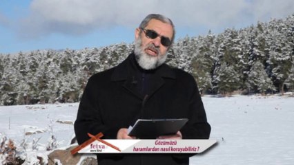 135) Gözümüzü haramlardan nasıl koruyabiliriz.? Nureddin Yıldız - fetvameclisi.com