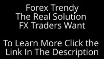 Forex Trendy - The Real Solution FX Traders Want Review + Bonus