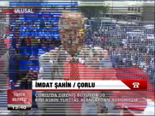 ÇORLU'DA DİRENİŞ BÜYÜDÜ