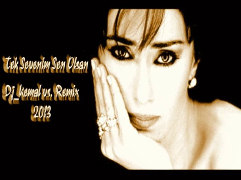Dj_Kemal vs. Yıldız Tilbe-Tek Sevenim Sen Olsan (Remix)