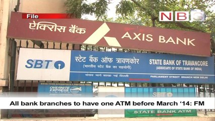 All bank branches to have one ATM before March ‘14- FM