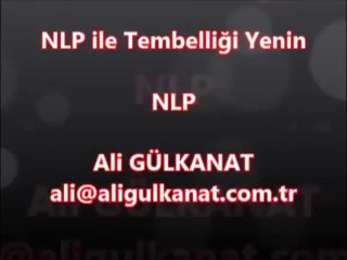 NLP ile tembelliği yenin. İstediklerinize ulaşın. Ali Gülkanat