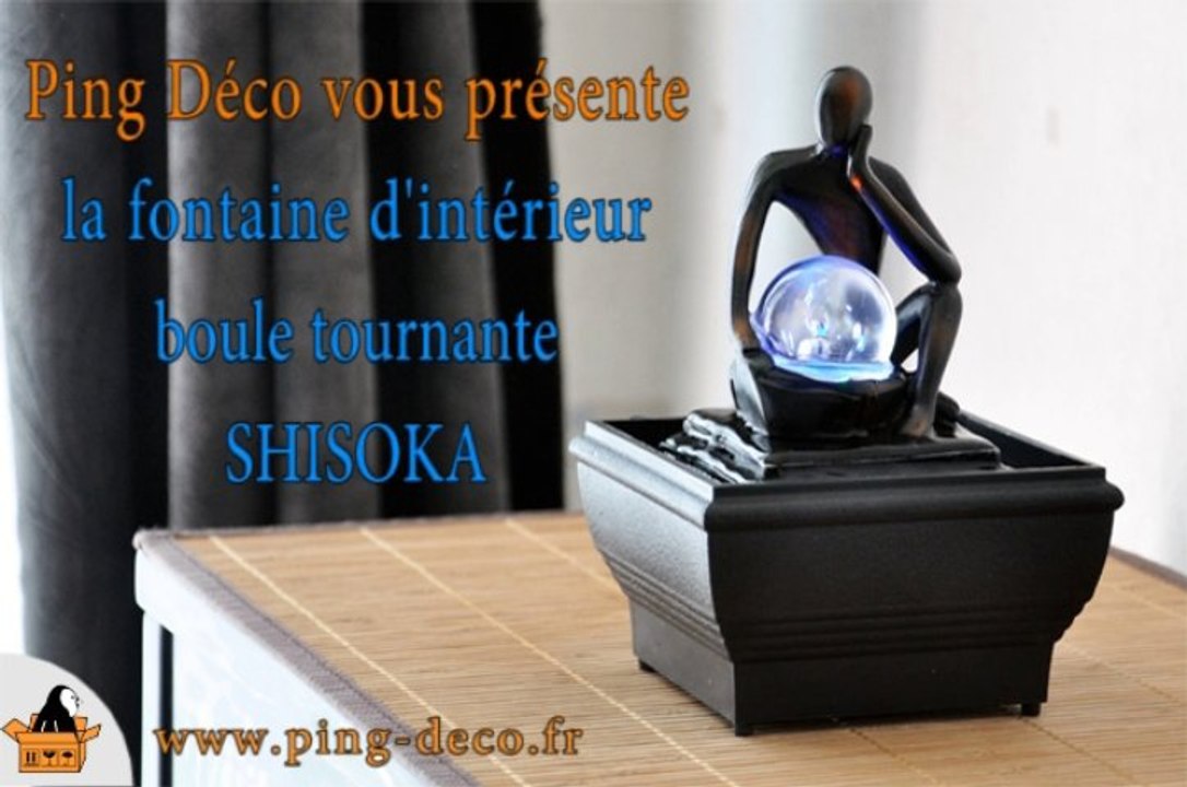 Fontaine d'intérieur à boule lumineuse SHISOKA (WWW.PING-DECO.FR)