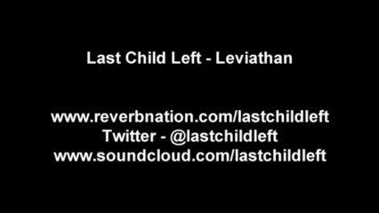 Last Child Left - Leviathan (Original Mix)