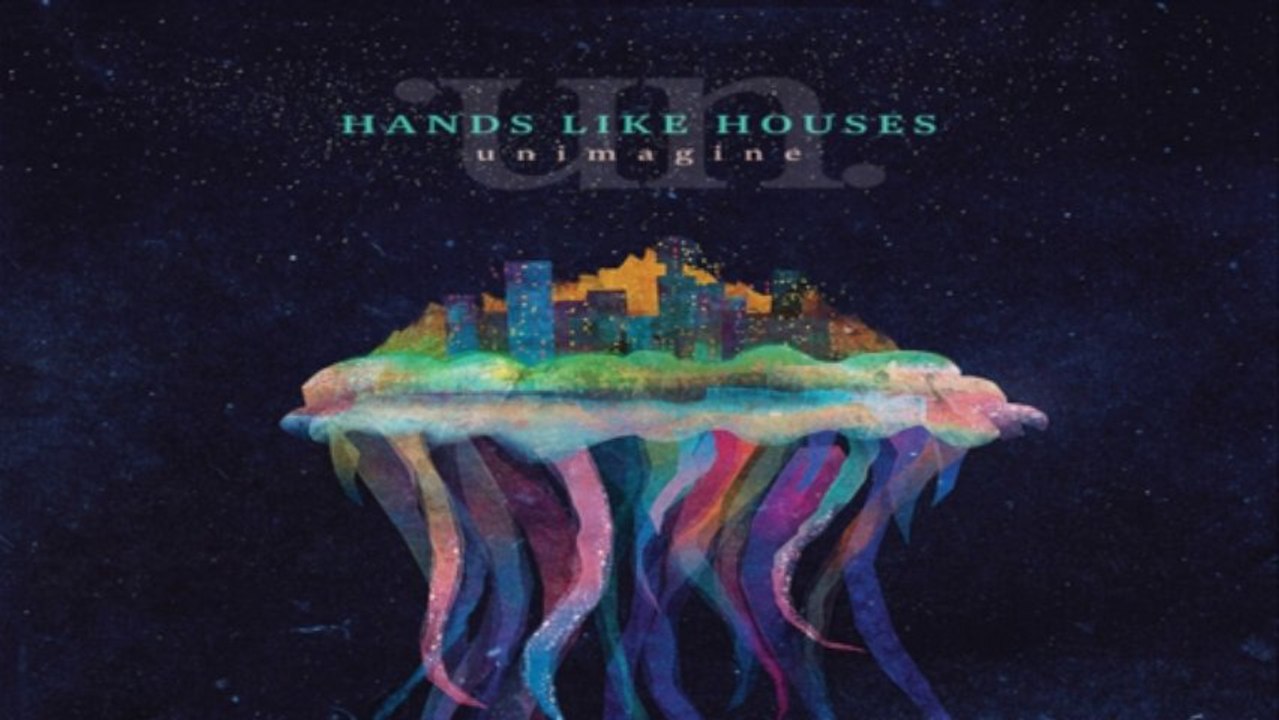 hands like houses unimagine full album
