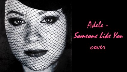 Adele - Someone Like You cover