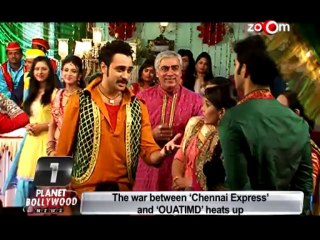 The war between 'Chennai Express' and 'OUATIMD' heats up