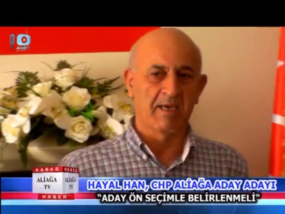 HAYAL HAN,  CHP ALİAĞA BELEDİYE BAŞKAN ADAY ADAYI ADAY ÖN SEÇİMLE BELİRLENMELİ