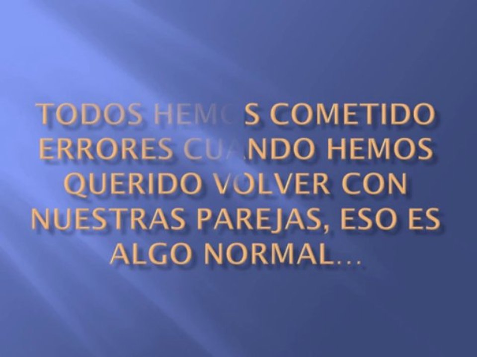 Recuperar a tu ex - Que debemos y que no debemos hacer