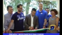 Trinitapoli | Nuova palestra e finali 8 nazioni