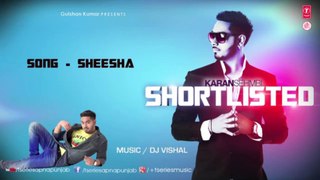 IK SHEESHA IK MEIN FULL SONG KARAN SEHMBI _ SHORTLISTED