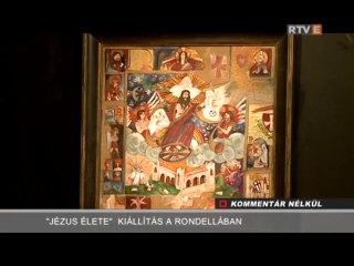 Kommentár Nélkül Jézus élete kiállítás a Rondellában 2013.07.30.