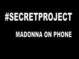Madonna - SECRET PROJECT Phone Call Message (Voice Mail)