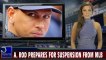 MLB suspends Alex Rodriguez under collective bargaining agreement and could be banned for life!