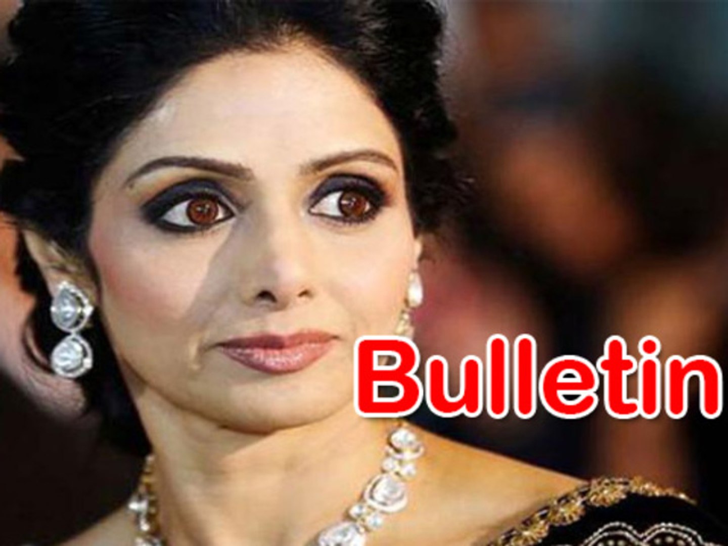 Lehren Bulletin Sridevi injured in US rushed to hospital and more hot news