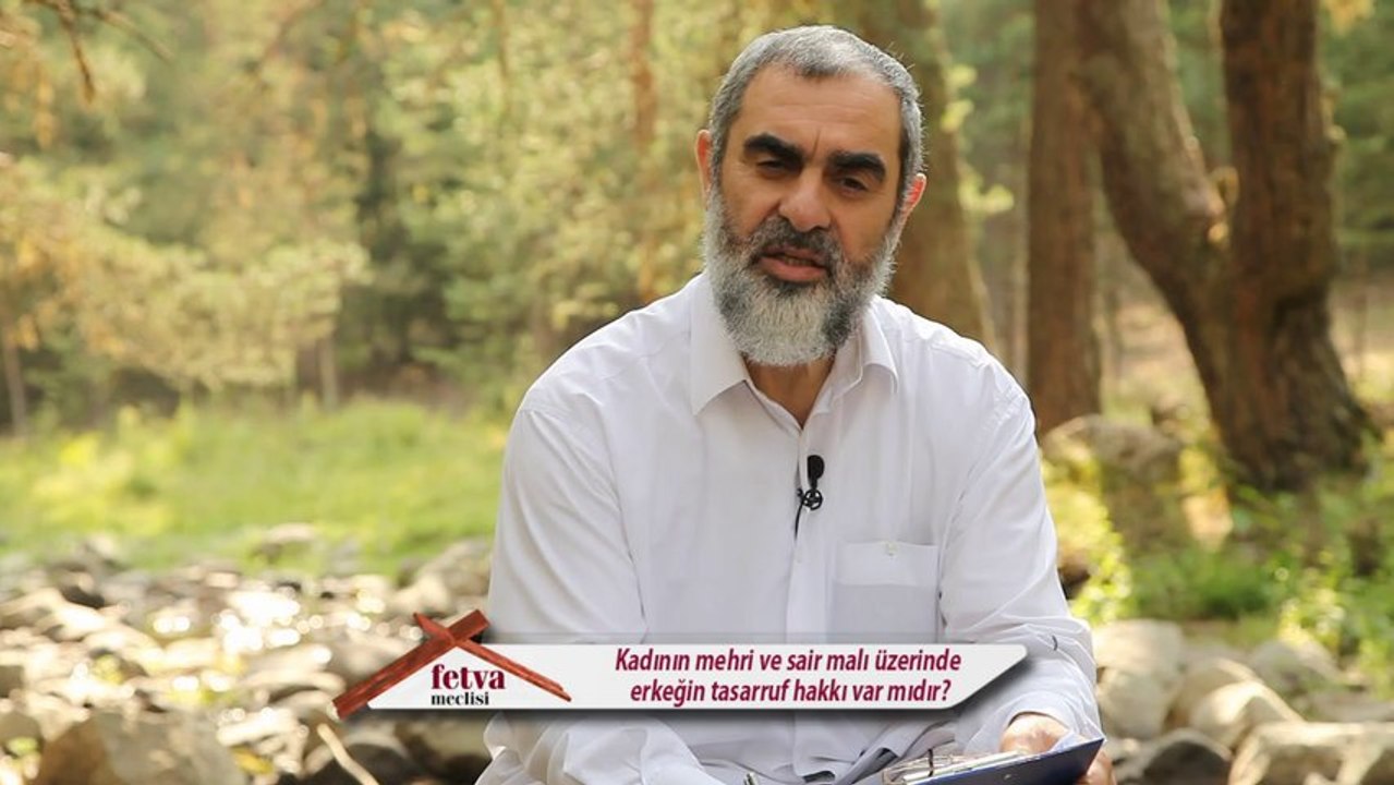 198-Kadının Mehri ve Sair Malı Üzerinde Erkeğin Tasarruf Hakkı Var mıdır?-Nureddin Yıldız - fetvameclisi.com