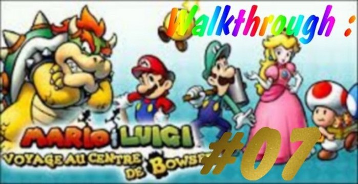 (WT) Mario et Luigi - Voyage au Centre de Bowser [07] : Bowser le Géant