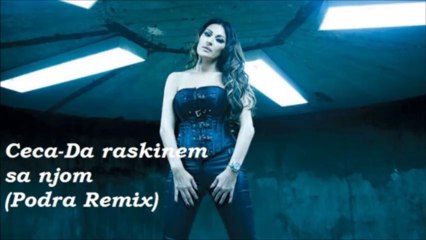 Ceca-Da raskinem sa njom (Podra Remix)