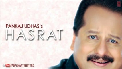 Main Peeta Nahi Hoon Full Song _ Pankaj Udhas Ghazals Hasrat Album