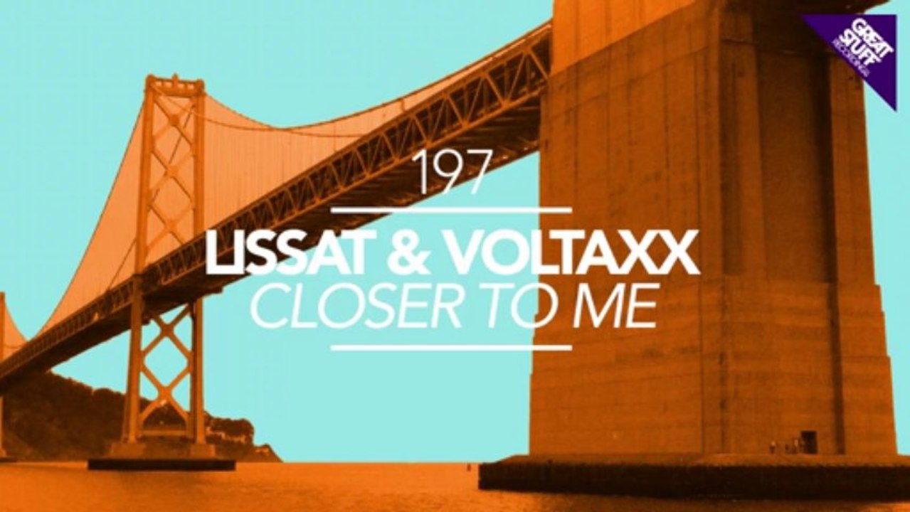 Lissat & Voltaxx - Closer to Me (Original Mix) [Great Stuff]