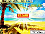 ALEXANDRU CARABETCHI - TE CAUT ( RADIO EDIT ) █▬█ █ ▀█▀