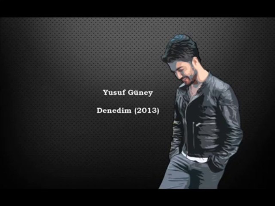 Yusuf Güney   -  Denedim