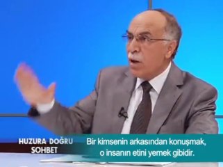 Bir Kimsenin arkasından konuşmak, O insanın etini yemek gibidir