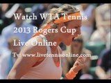 See WTA Tennis 2013 Rogers Cup 1st Round