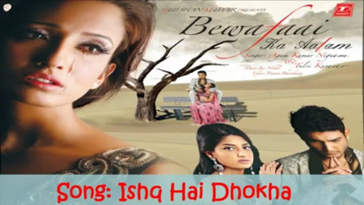 Ishq Hai Dhokha Full Song (Bewafaai Ka Aalam) - Agam Kumar Nigam Sad Songs