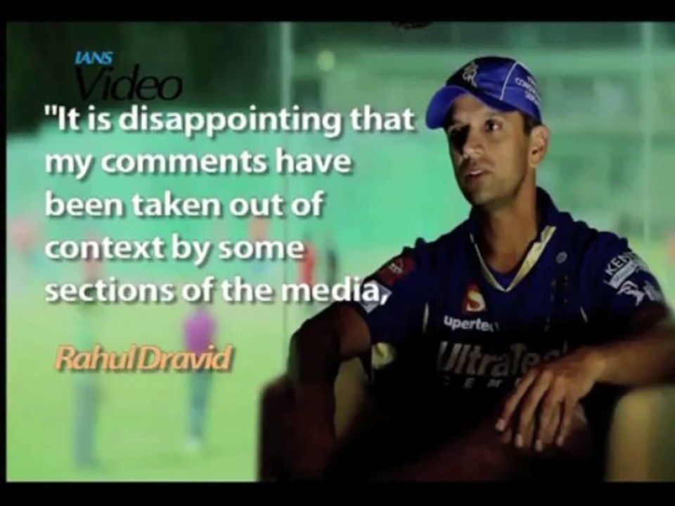Rahul Dravid disappointed over his comments